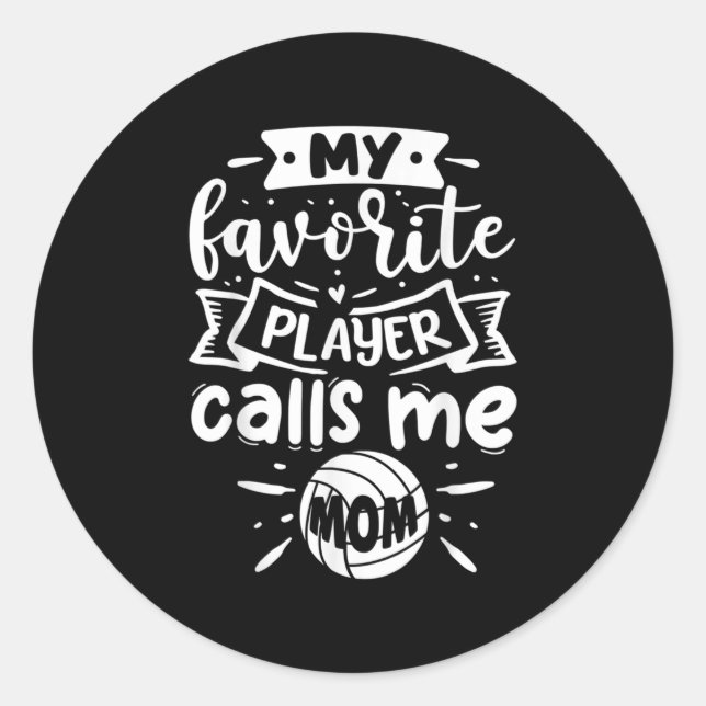 My Favourite Player Calls Me Mum Volleyball  Classic Round Sticker (Front)