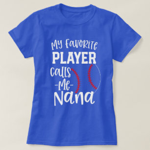 My favourite player calls me Nana Baseball gift T-Shirt