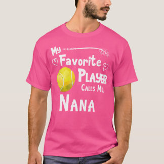 My Favourite Player Calls Me Nana Tennis T-Shirt