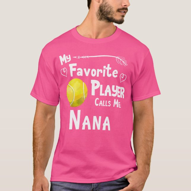 My Favourite Player Calls Me Nana Tennis T-Shirt (Front)