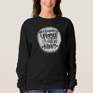 My Favourite Player Calls Me Nanny Basketball Moth Sweatshirt