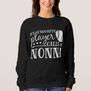 My Favourite Player Calls Me Nonna Baseball Sport Sweatshirt