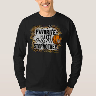 My Favourite Player Calls Me Stepmother Basketball T-Shirt