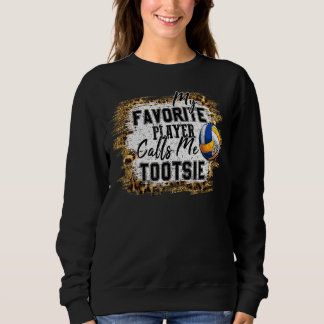 My Favourite Player Calls Me Tootsie Volleyball Mo Sweatshirt