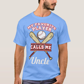 My Favourite Player Calls Me Uncle Baseball  T-Shirt