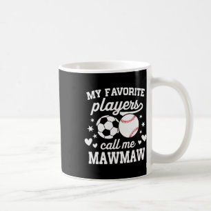 My Favourite Players Call Me Mawmaw Soccer Basebal Coffee Mug