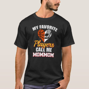My Favourite Players Call Me MomMom Basketball Hoc T-Shirt