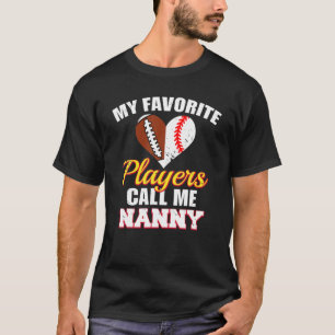 My Favourite Players Call Me Nanny Football Baseba T-Shirt