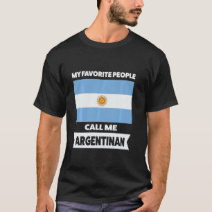 my favourite poeple call me argetinian Argentina T-Shirt