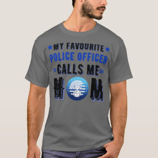 My favourite police officer calls me mum 1 T-Shirt