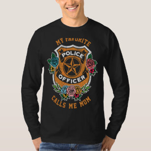 My Favourite Police Officer Calls Me Mum Cop For W T-Shirt