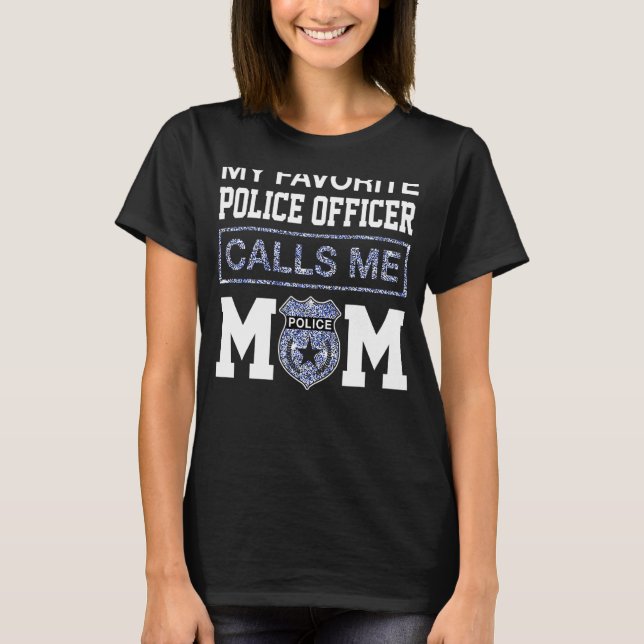 My Favourite Police Officer Calls Me Mum  Mother T-Shirt (Front)