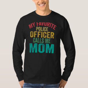 My Favourite Police Officer Calls Me Mum Mother's T-Shirt