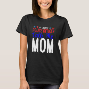 My favourite Police Officer calls me Mum T-Shirt