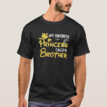 My Favourite Princess Calls Me Brother  Birthday P T-Shirt<br><div class="desc">My Favourite Princess Calls Me Brother  Birthday Party.</div>