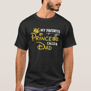 My Favourite Princess Calls Me Dad Funny Birthday  T-Shirt