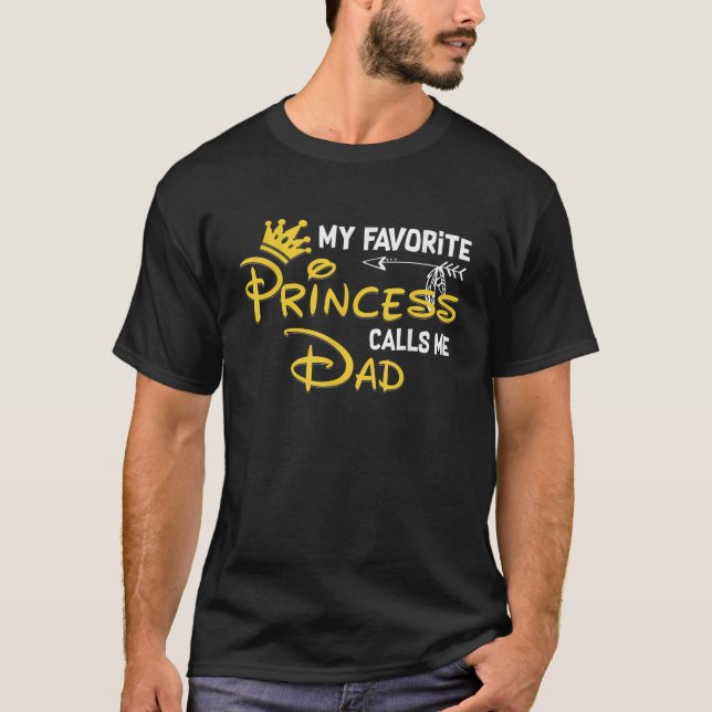 My Favourite Princess Calls Me Dad Funny Birthday  T-Shirt (Front)
