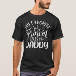 My Favourite Princess Calls Me Daddy Dad Daughter T-Shirt<br><div class="desc">My Favourite Princess Calls Me Daddy Dad Daughter Fathers Day Gift. Perfect gift for your dad,  mum,  papa,  men,  women,  friend and family members on Thanksgiving Day,  Christmas Day,  Mothers Day,  Fathers Day,  4th of July,  1776 Independant day,  Veterans Day,  Halloween Day,  Patrick's Day</div>