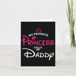 My Favourite Princess Calls Me Daddy Daughter Fath Card