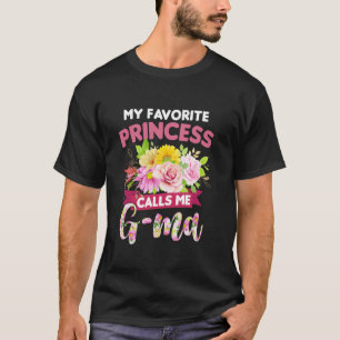 My Favourite Princess Calls Me G-Ma Happy Mother's T-Shirt