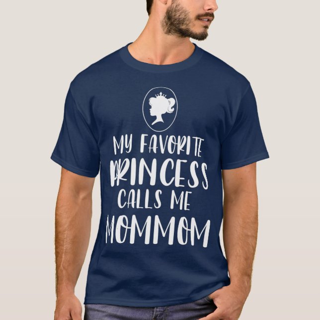 My Favourite Princess Calls Me Mommom Mothers Day T-Shirt (Front)