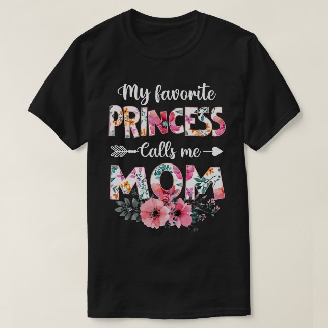 My Favourite Princess Calls Me Mum  Daughter Mothe T-Shirt (Design Front)