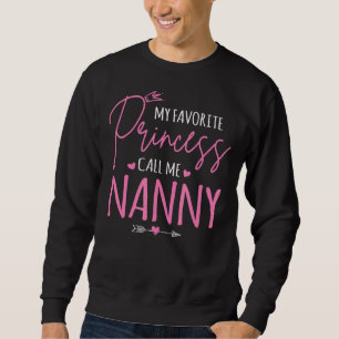 My Favourite Princess Calls Me Nanny Mummy Prince Sweatshirt
