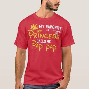 My Favourite Princess Calls Me Pap Pap Funny Birth T-Shirt
