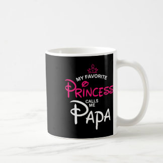 My Favourite Princess Calls Me Papa Daughter Fathe Coffee Mug
