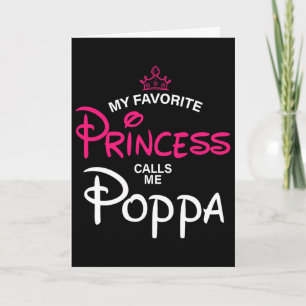 My Favourite Princess Calls Me Poppa Daughter Fath Card