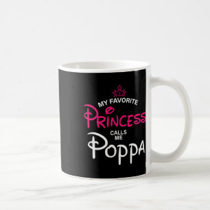 My Favourite Princess Calls Me Poppa Daughter Fath Coffee Mug