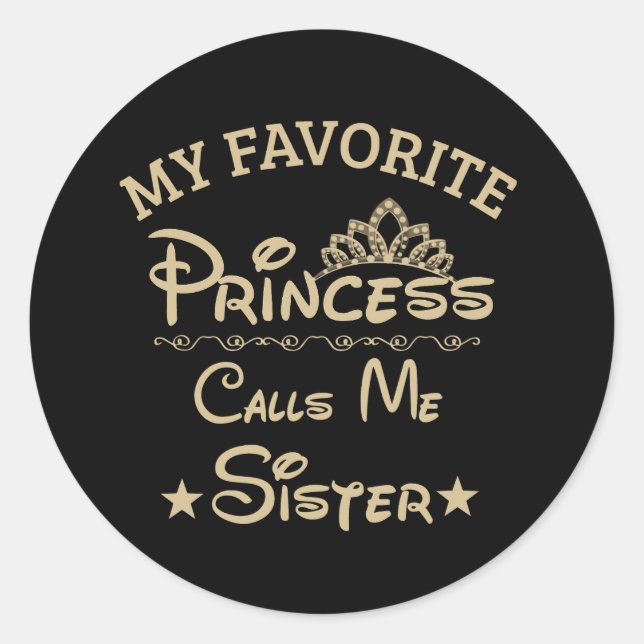 My Favourite Princess Calls Me Sister Classic Round Sticker (Front)