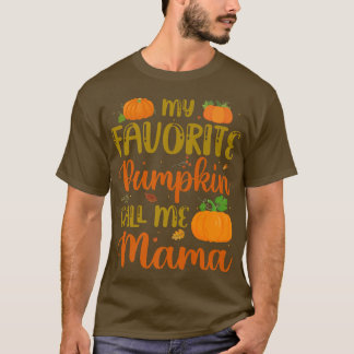 My Favourite Pumpkin Call Me Mama Pumpkin Spice Fa T-Shirt