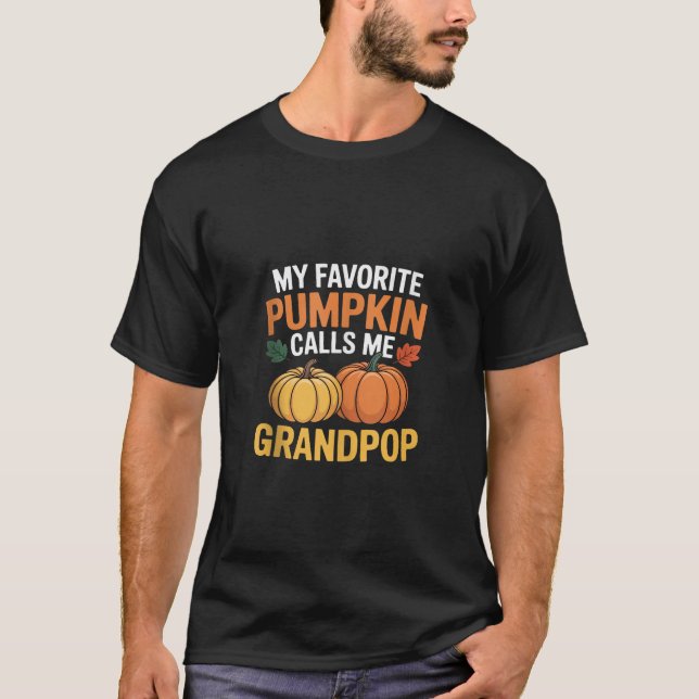 My Favourite Pumpkin Calls Me Grandpop Thanksgivin T-Shirt (Front)