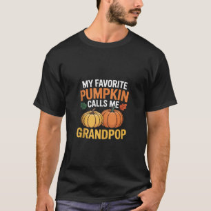 My Favourite Pumpkin Calls Me Grandpop Thanksgivin T-Shirt