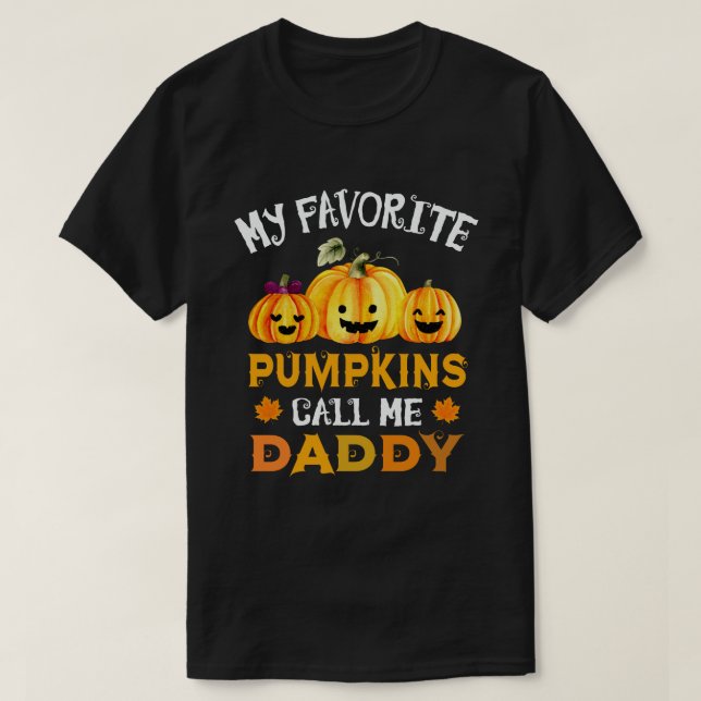 My Favourite Pumpkins Call Me Daddy Funny Hallowee T-Shirt (Design Front)
