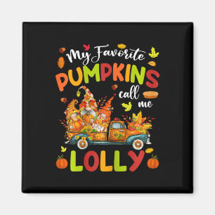 My Favourite Pumpkins Call Me Lolly Truck Thanksgi Magnet