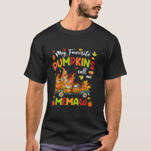 My Favourite Pumpkins Call Me Memaw Truck Thanksgi T-Shirt