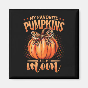 My Favourite Pumpkins Call Me Mum Thanksgiving Fal Magnet