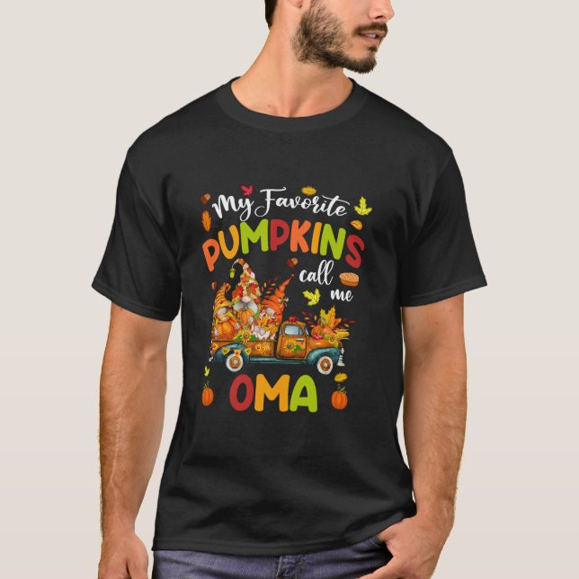 My Favourite Pumpkins Call Me Oma Truck Thanksgivi T-Shirt (Front)
