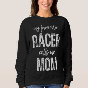 My Favourite Racer Calls Me Mum Funny Race Racing Sweatshirt
