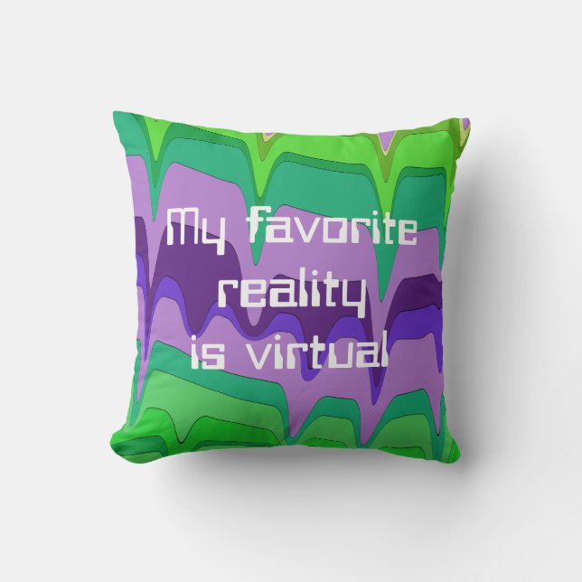 My Favourite Reality is Virtual Unique Throw Pillo Cushion (Front)