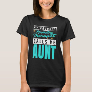 My Favourite Respiratory Therapist Calls Me Aunt 1 T-Shirt