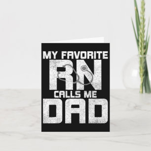 My Favourite Rn Calls Me Dad - Funny Registered Nu Card