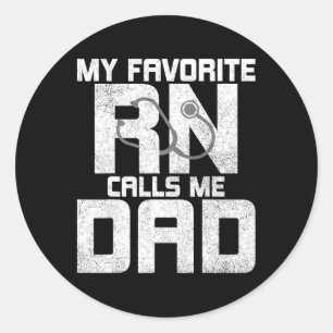My Favourite Rn Calls Me Dad - Registered Nurse Fa Classic Round Sticker
