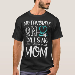 My Favourite RN Calls Me Mum Nurse Gift from Daugh T-Shirt