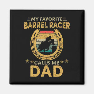 My Favourite Rrel Racer Calls Me Dad Horse Racing Magnet
