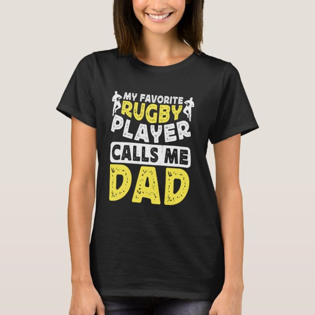 My Favourite Rugby Player Calls Me Dad Rugby Love T-Shirt (Front)