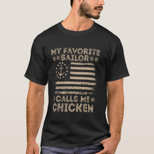 My Favourite Sailor Calls Me Chicken Sailor Chicke T-Shirt