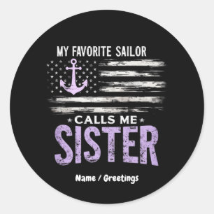 My Favourite Sailor Calls Me Sister Proud Sailor Classic Round Sticker